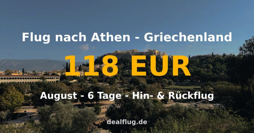 Flug nach Athen ab 118 € — Hin & Rückflug im August