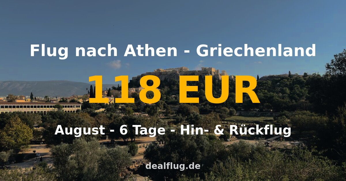 Flug nach Athen ab 118 € — Hin & Rückflug im August