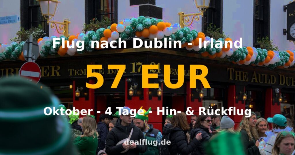 Flug nach Dublin ab 57 € — Hin & Rückflug im Oktober