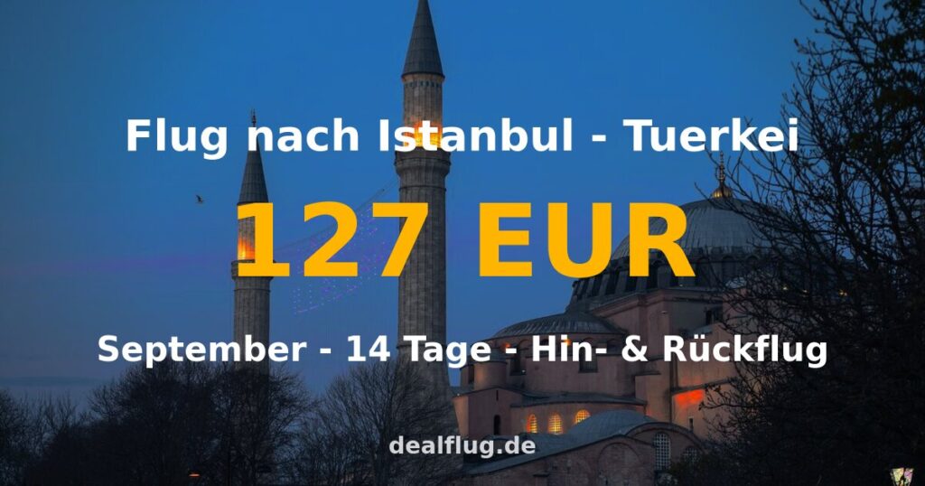 Flug nach Istanbul ab 127 € — Hin & Rückflug im September