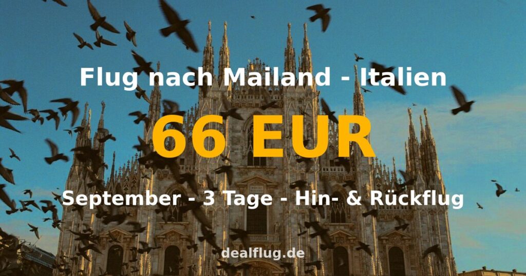Flug nach Mailand ab 66 € — Hin & Rückflug im September