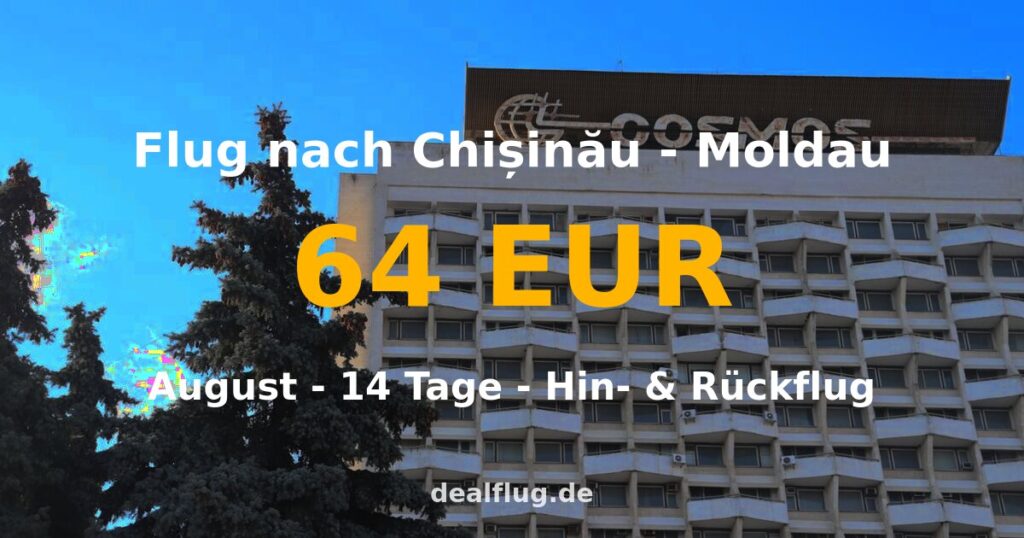 Flug nach Chișinău ab 64 € — Hin & Rückflug im August
