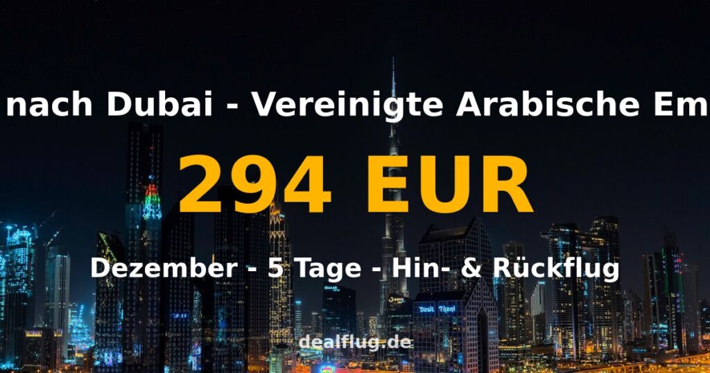 Flug nach Dubai ab 294 € — Hin & Rückflug im Dezember