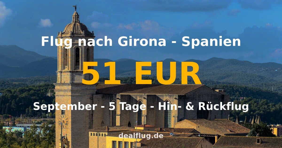 Flug nach Girona ab 51 € — Hin & Rückflug im September