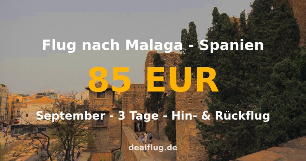Flug nach Malaga ab 85 € — Hin & Rückflug im September
