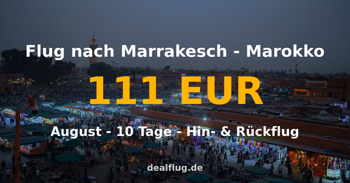Flug nach Marrakesch ab 111 € — Hin & Rückflug im August
