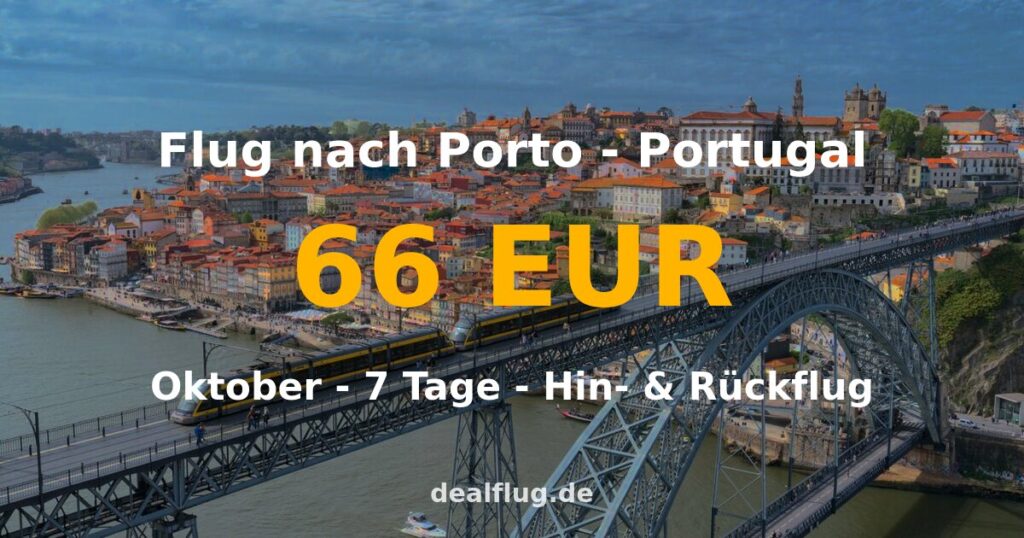Flug nach Porto ab 66 € — Hin & Rückflug im Oktober