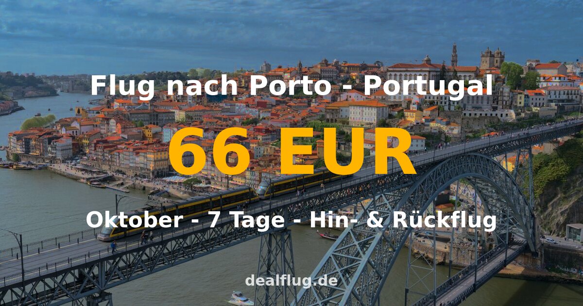 Flug nach Porto ab 66 € — Hin & Rückflug im Oktober