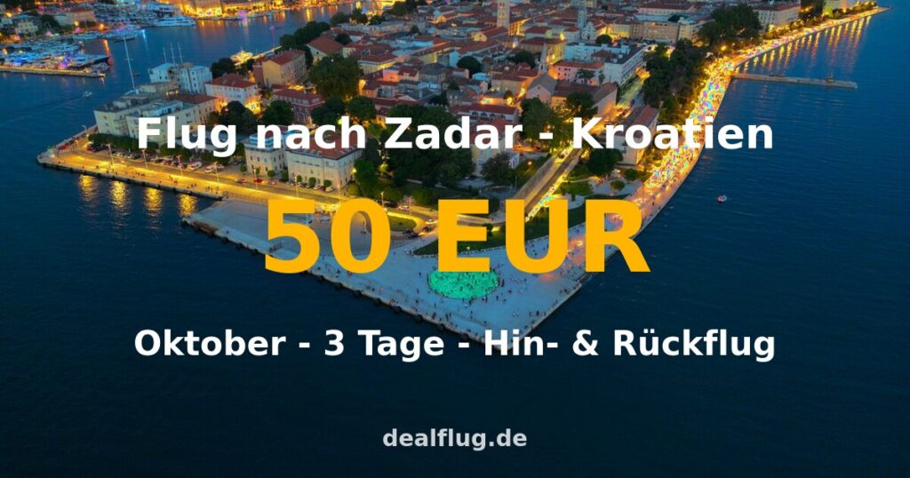 Flug nach Zadar ab 50 € — Hin & Rückflug im Oktober