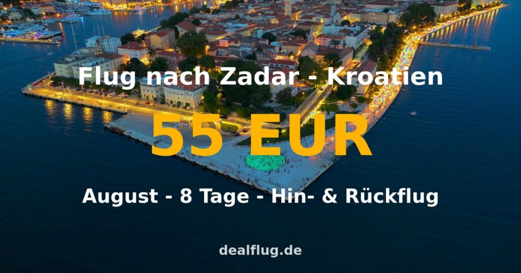 Flug nach Zadar ab 55 € — Hin & Rückflug im August