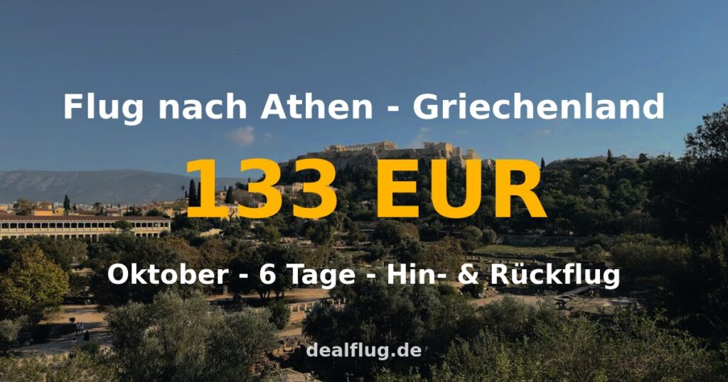 Flug nach Athen ab 133 € — Hin & Rückflug im Oktober