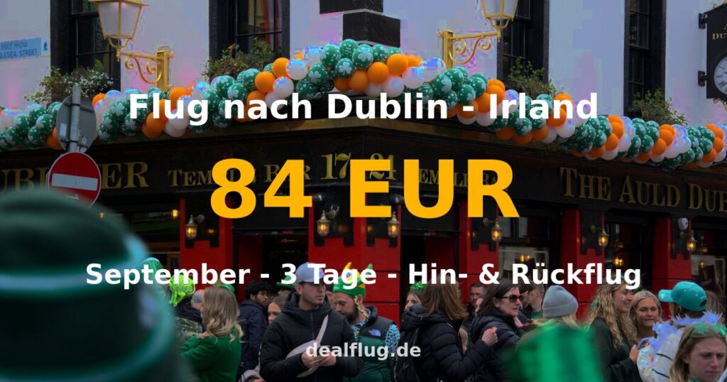 Flug nach Dublin ab 84 € — Hin & Rückflug im September