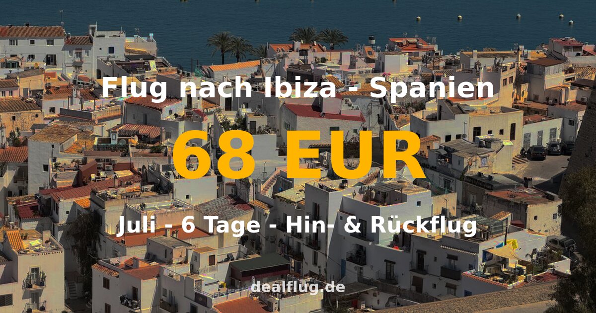Flug nach Ibiza ab 68 € — Hin & Rückflug im Juli