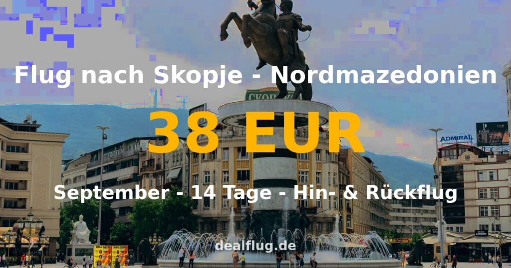 Flug nach Skopje ab 38 € — Hin & Rückflug im September