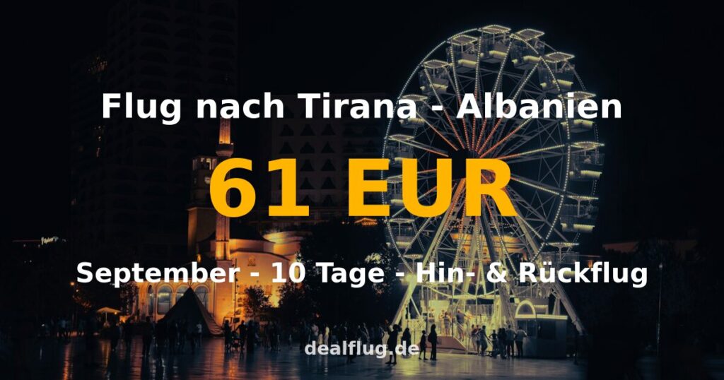 Flug nach Tirana ab 61 € — Hin & Rückflug im September