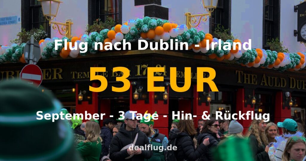 Flug nach Dublin ab 53 € — Hin & Rückflug im September