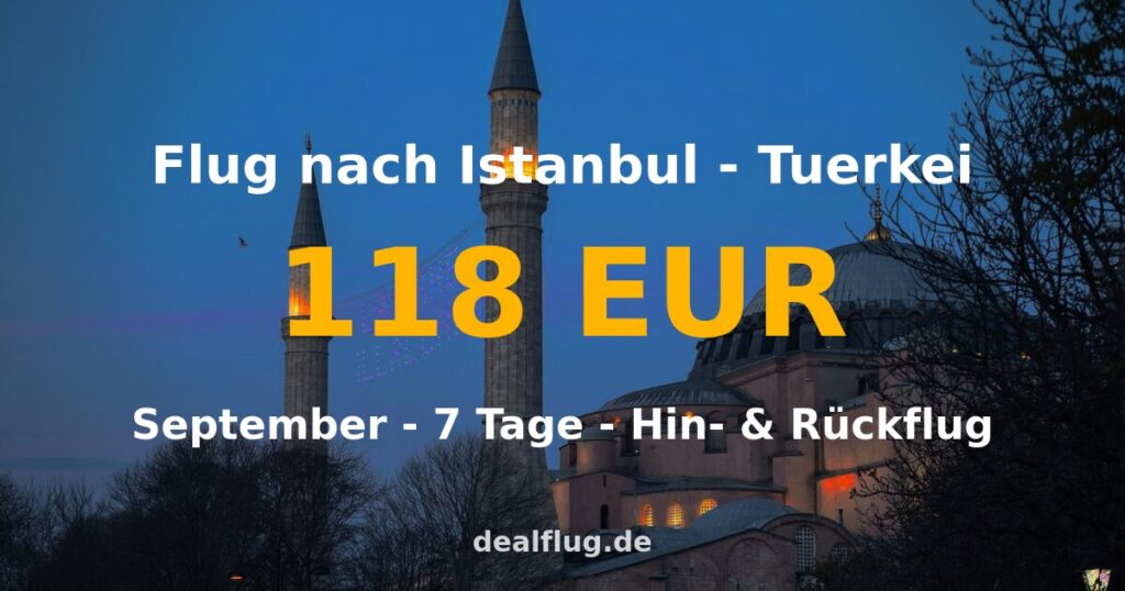 Flug nach Istanbul ab 118 € — Hin & Rückflug im September