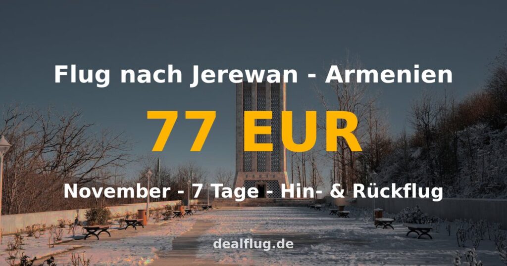 Flug nach Jerewan ab 77 € — Hin & Rückflug im November