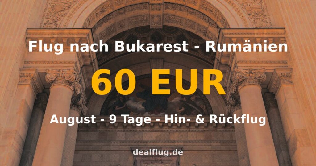 Flug nach Bukarest ab 60 € — Hin & Rückflug im August