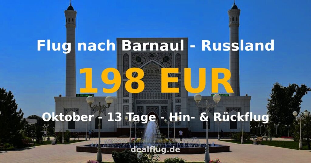 Flug nach Barnaul ab 198 € — Hin & Rückflug im Oktober