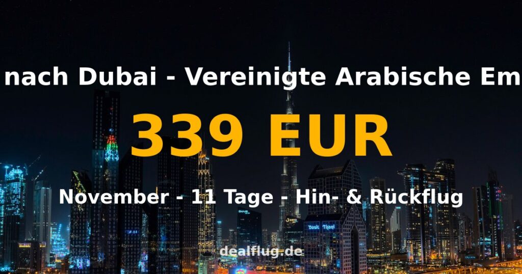 Flug nach Dubai ab 339 € — Hin & Rückflug im November