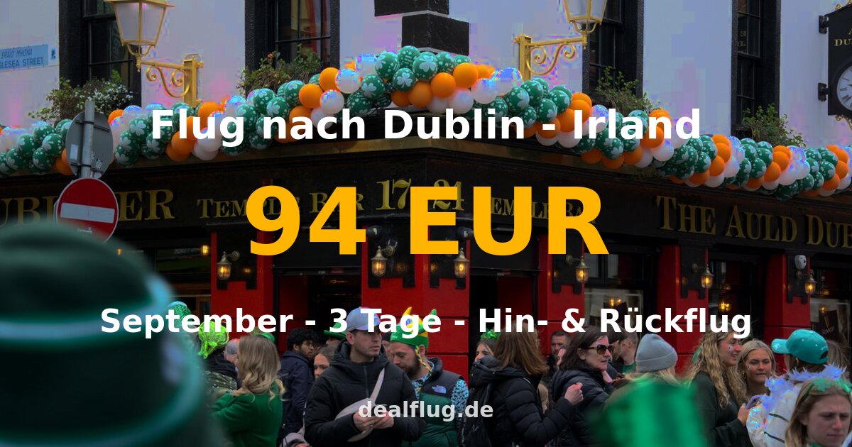 Flug nach Dublin ab 94 € — Hin & Rückflug im September