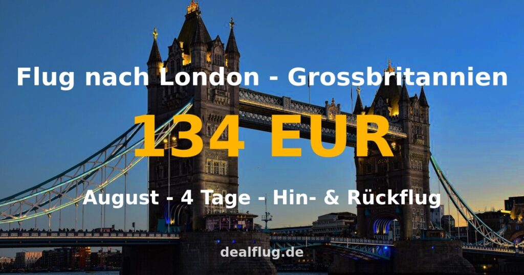 Flug nach London ab 134 € — Hin & Rückflug im August