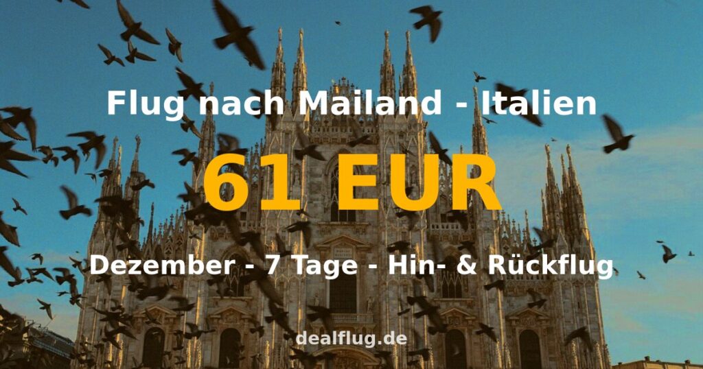 Flug nach Mailand ab 61 € — Hin & Rückflug im Dezember