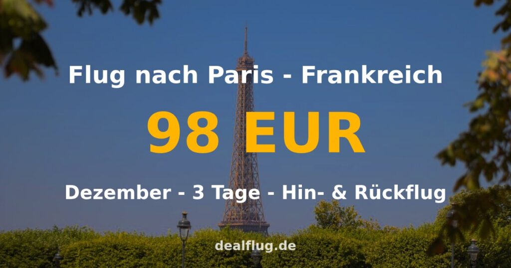 Flug nach Paris ab 98 € — Hin & Rückflug im Dezember
