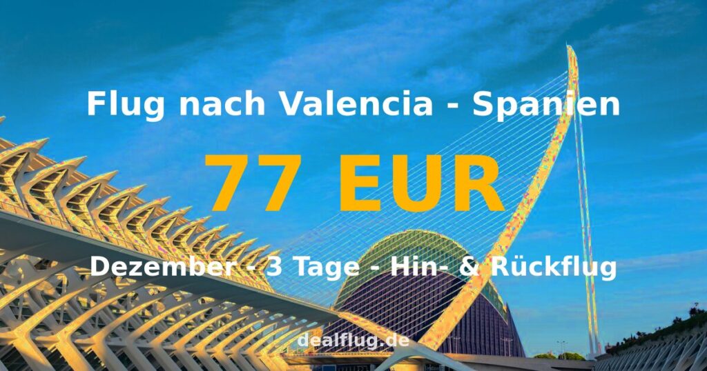 Flug nach Valencia ab 77 € — Hin & Rückflug im Dezember