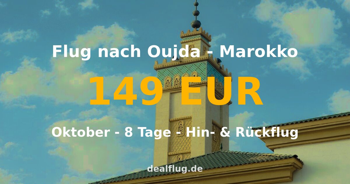 Flug nach Oujda ab 149 € — Hin & Rückflug im Oktober