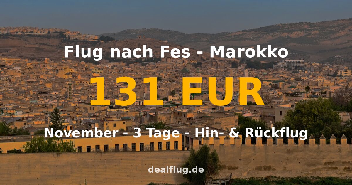 Flug nach Fes ab 131 € — Hin & Rückflug im November