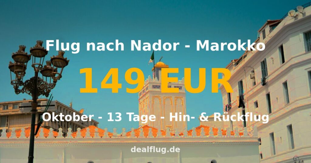 Flug nach Nador ab 149 € — Hin & Rückflug im Oktober