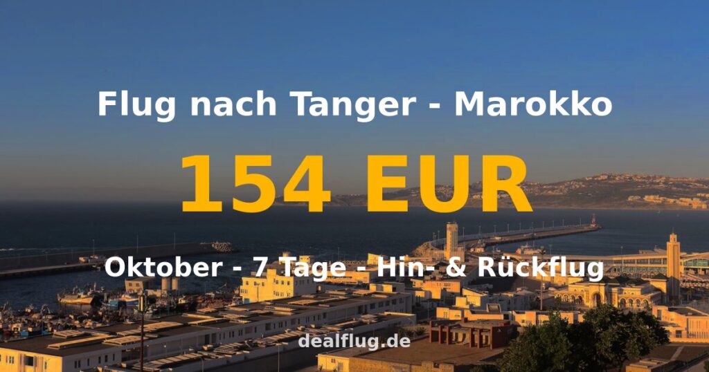 Flug nach Tanger ab 154 € — Hin & Rückflug im Oktober