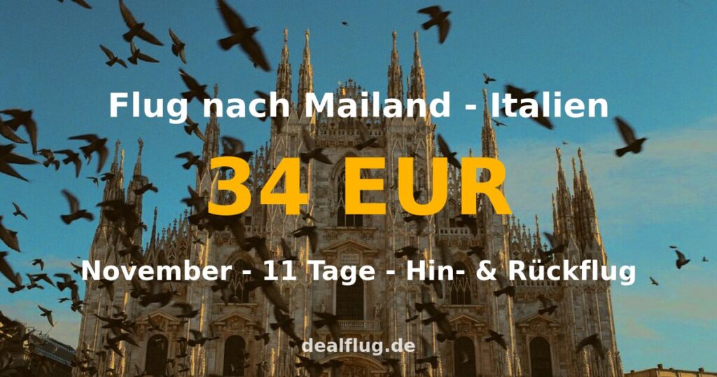 Flug nach Mailand ab 34 € — Hin & Rückflug im November