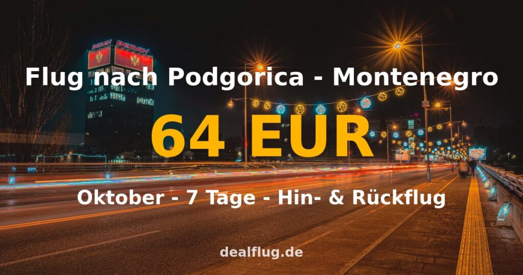 Flug nach Podgorica ab 64 € — Hin & Rückflug im Oktober