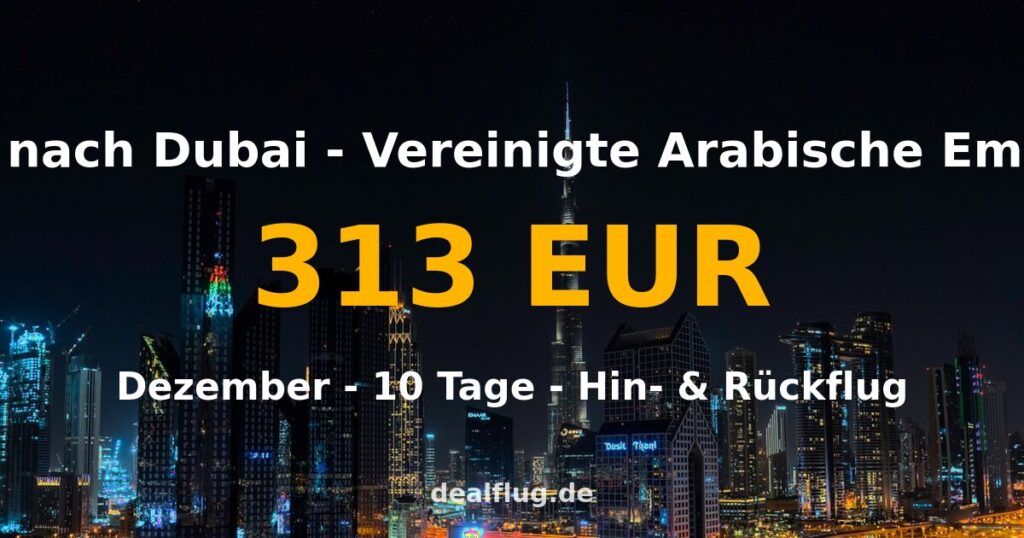 Flug nach Dubai ab 313 € — Hin & Rückflug im Dezember