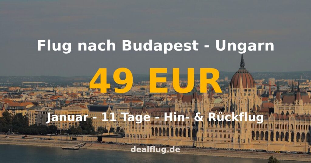 Flug nach Budapest ab 49 € — Hin & Rückflug im Januar