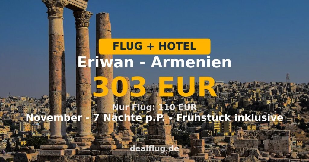 Eriwan: 7 Nächte mit Flug + Hotel ab 303 € p.P.