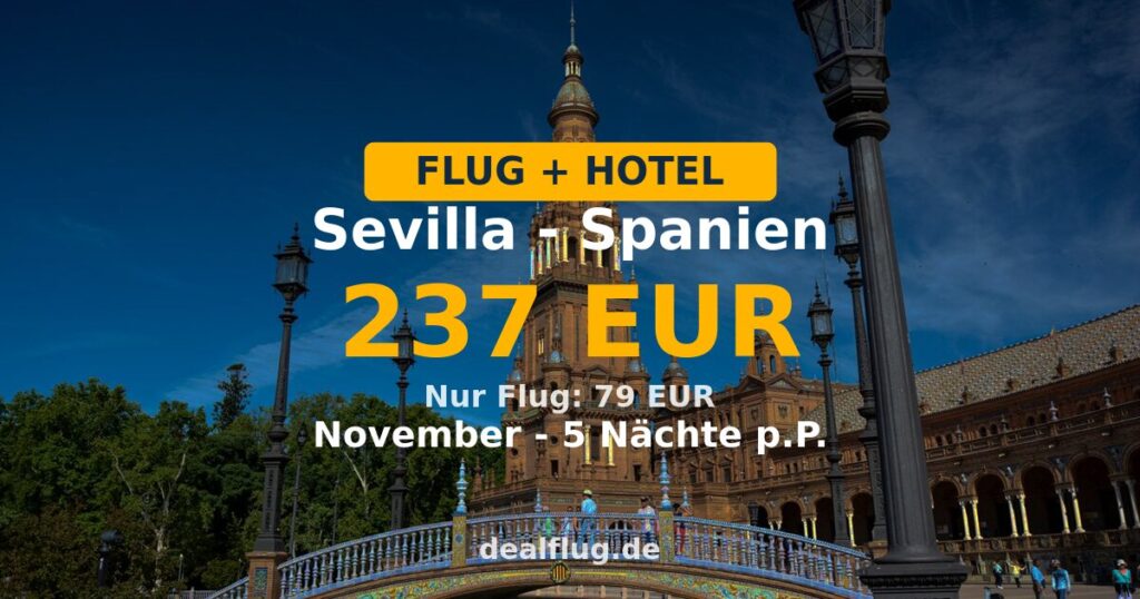 Sevilla: 5 Nächte mit Flug + Hotel ab 237 € p.P.