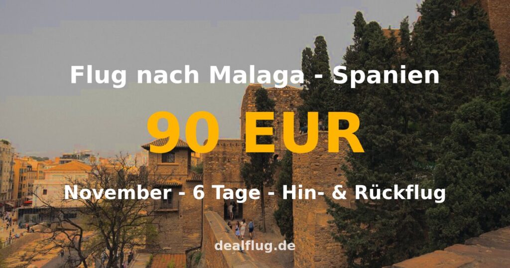 Flug nach Malaga ab 90 € — Hin & Rückflug im November